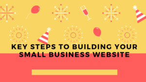Key Steps To building your small business website