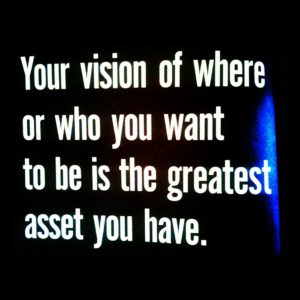 Vision help you to realize your business goal faster